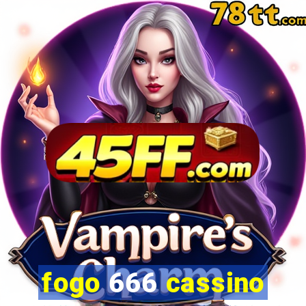 fogo 666 cassino